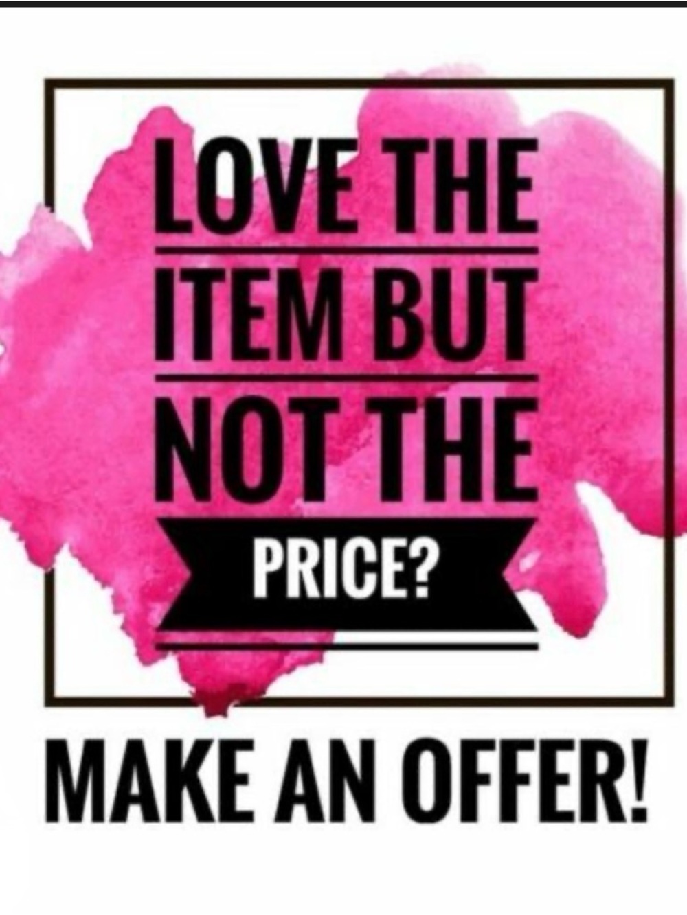 Accepting all reasonable offers!